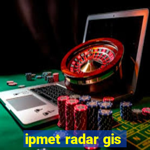 ipmet radar gis